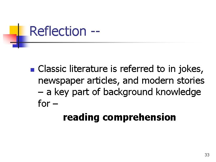 Reflection -n Classic literature is referred to in jokes, newspaper articles, and modern stories