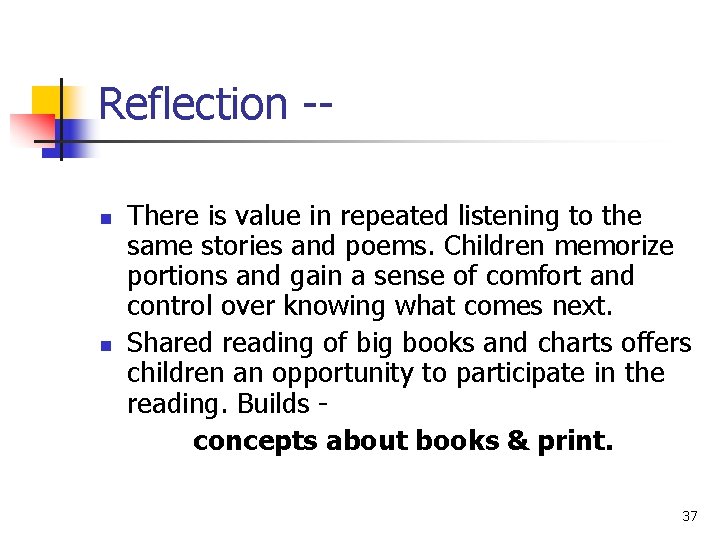 Reflection -n n There is value in repeated listening to the same stories and