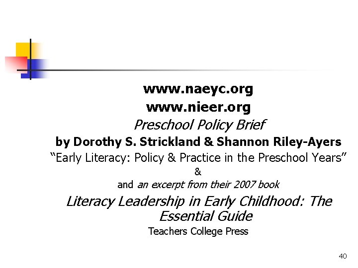 www. naeyc. org www. nieer. org Preschool Policy Brief by Dorothy S. Strickland &