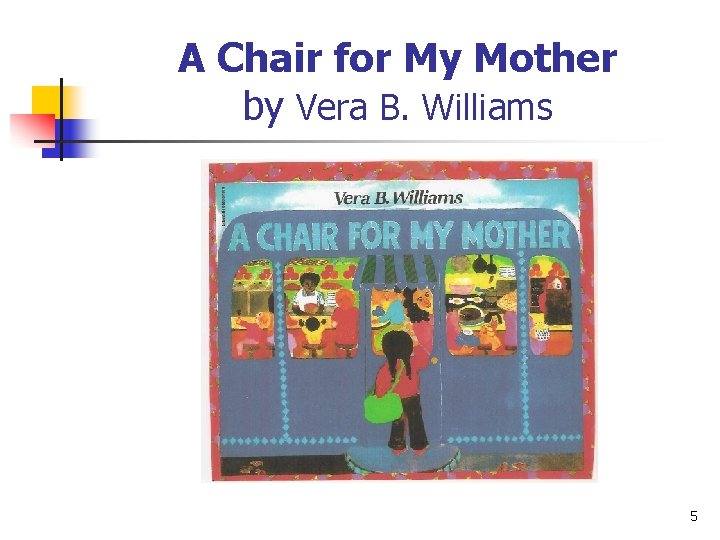 A Chair for My Mother by Vera B. Williams 5 