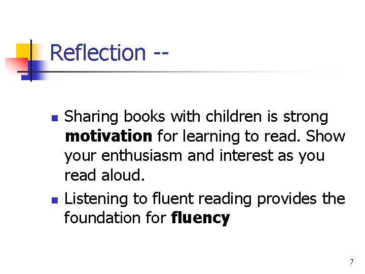 Reflection -n n Sharing books with children is strong motivation for learning to read.