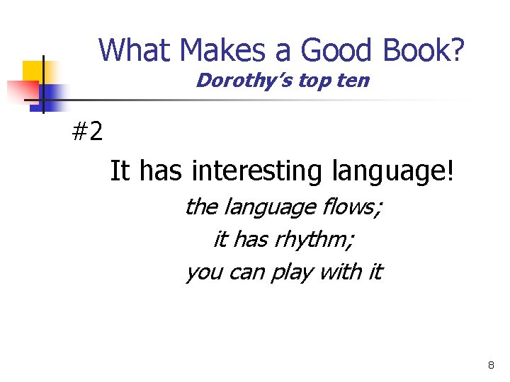 What Makes a Good Book? Dorothy’s top ten #2 It has interesting language! the