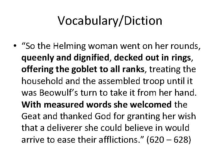 Vocabulary/Diction • “So the Helming woman went on her rounds, queenly and dignified, decked