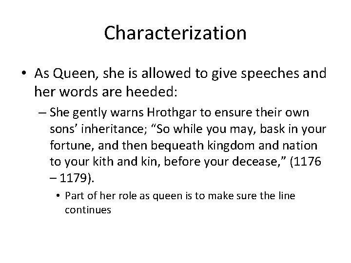 Characterization • As Queen, she is allowed to give speeches and her words are