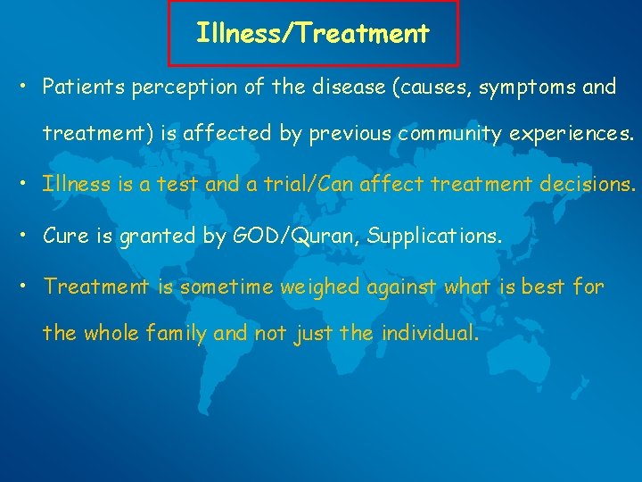 Illness/Treatment • Patients perception of the disease (causes, symptoms and treatment) is affected by