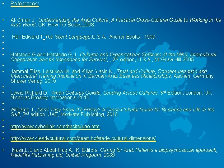  • References: • Al-Omari J. , Understanding the Arab Culture , A Practical