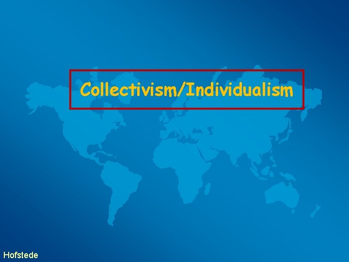 Collectivism/Individualism Hofstede 