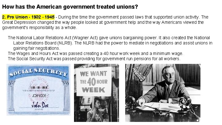 How has the American government treated unions? 2. Pro Union - 1932 - 1945