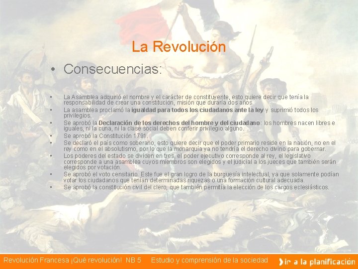 La Revolución • Consecuencias: • • La Asamblea adquirió el nombre y el carácter