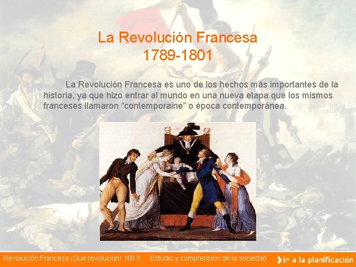 La Revolución Francesa 1789 -1801 La Revolución Francesa es uno de los hechos más