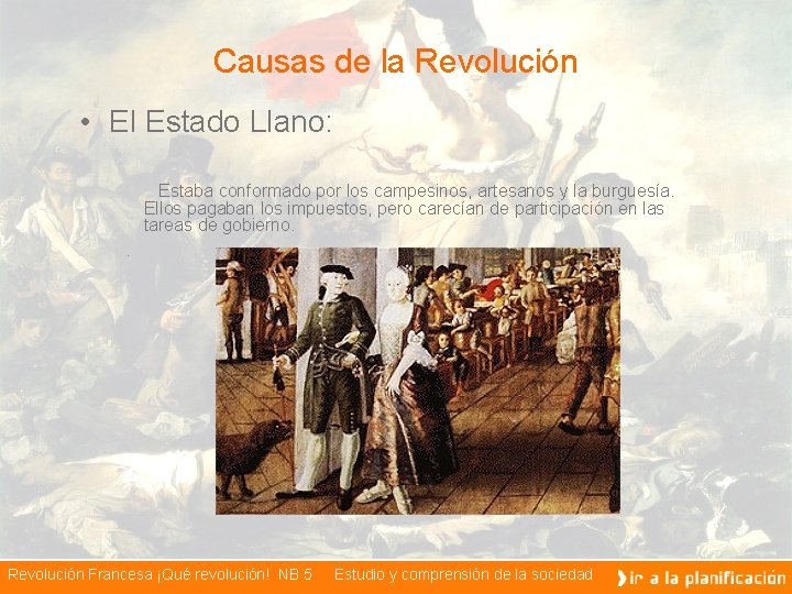 Causas de la Revolución • El Estado Llano: Estaba conformado por los campesinos, artesanos