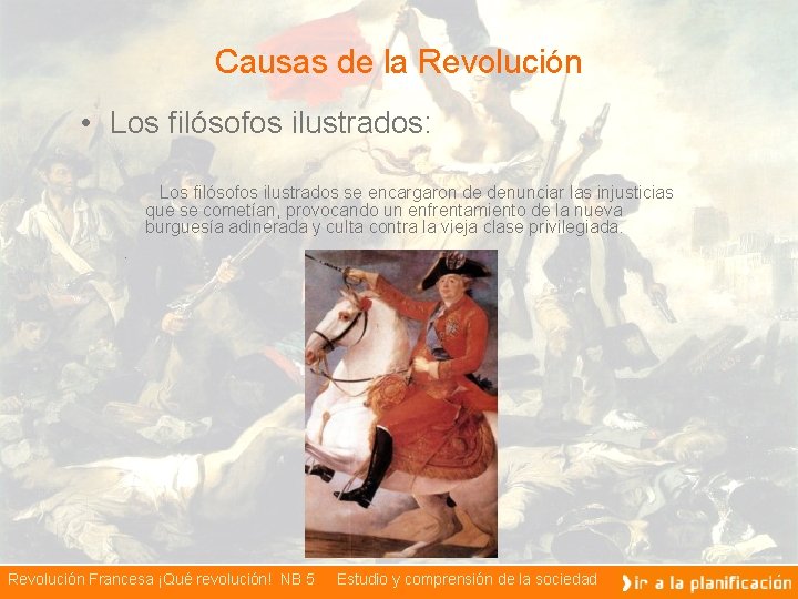 Causas de la Revolución • Los filósofos ilustrados: Los filósofos ilustrados se encargaron de
