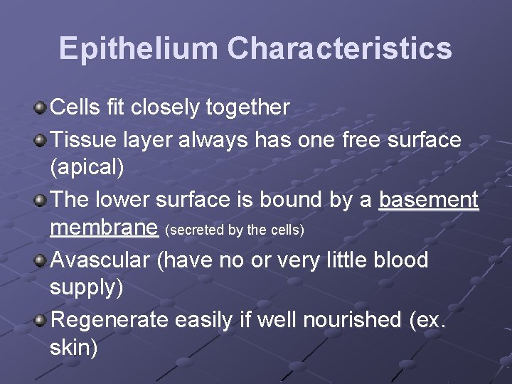 Epithelium Characteristics Cells fit closely together Tissue layer always has one free surface (apical)