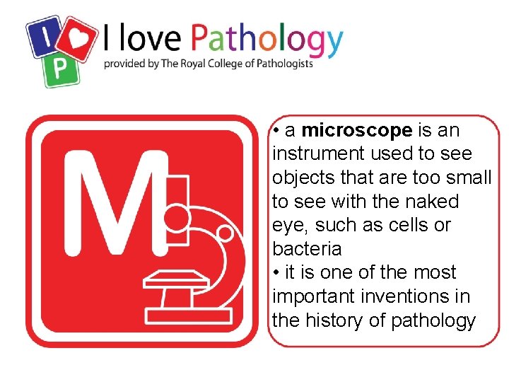  • a microscope is an instrument used to see objects that are too