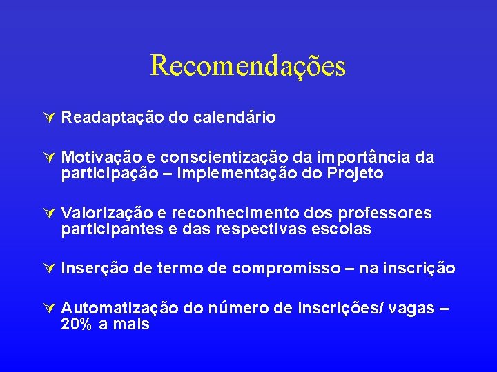 Recomendações Ú Readaptação do calendário Ú Motivação e conscientização da importância da participação –