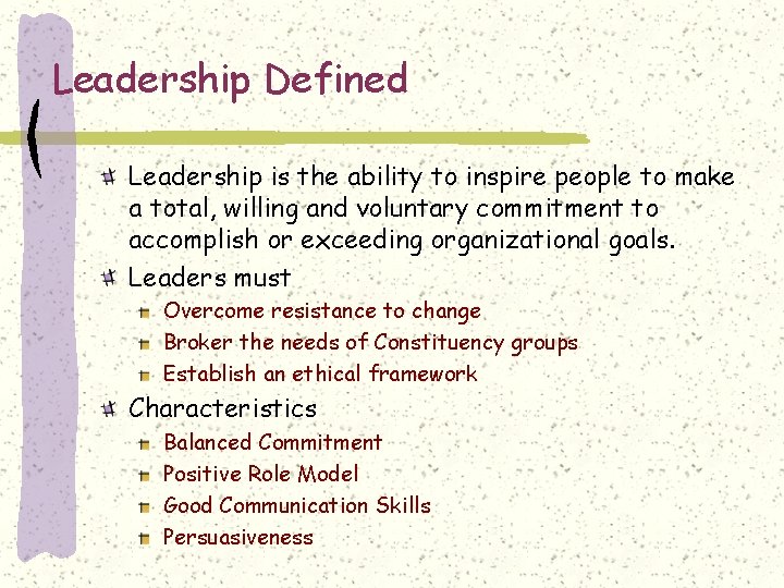 Leadership Defined Leadership is the ability to inspire people to make a total, willing