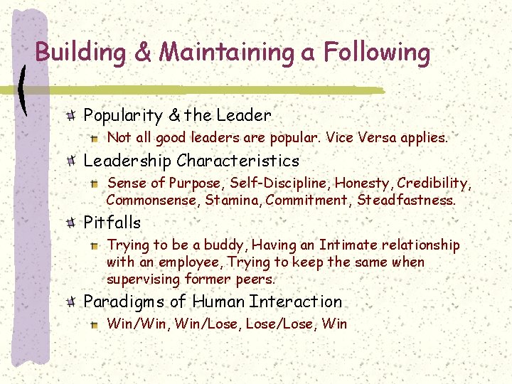 Building & Maintaining a Following Popularity & the Leader Not all good leaders are