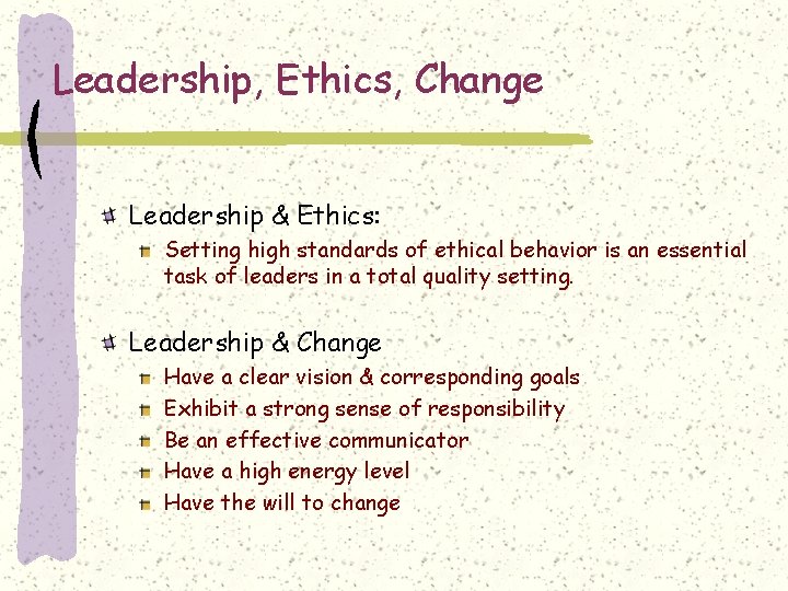 Leadership, Ethics, Change Leadership & Ethics: Setting high standards of ethical behavior is an