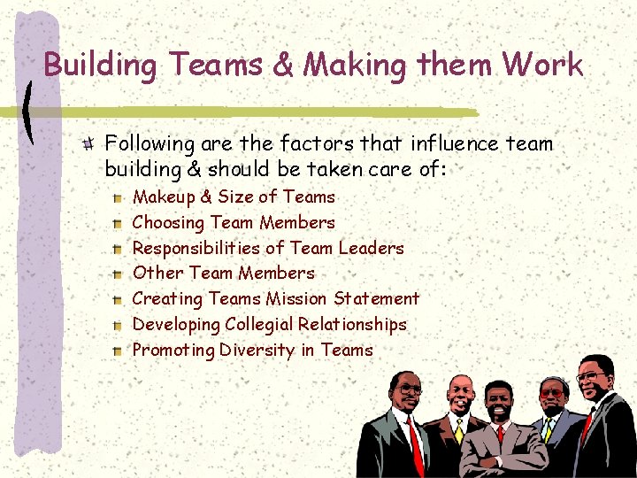 Building Teams & Making them Work Following are the factors that influence team building