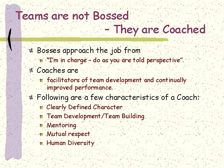 Teams are not Bossed – They are Coached Bosses approach the job from “I’m