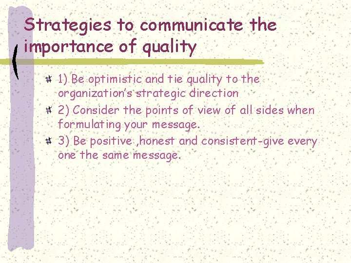 Strategies to communicate the importance of quality 1) Be optimistic and tie quality to