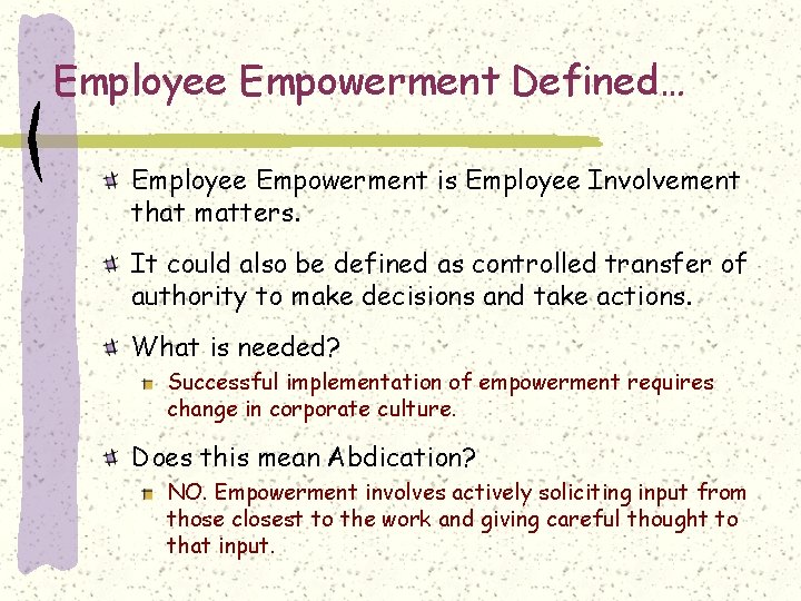 Employee Empowerment Defined… Employee Empowerment is Employee Involvement that matters. It could also be