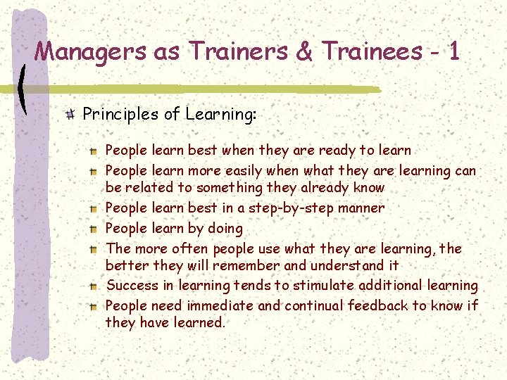 Managers as Trainers & Trainees - 1 Principles of Learning: People learn best when