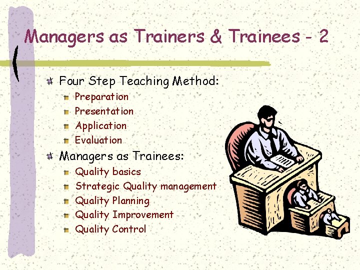 Managers as Trainers & Trainees - 2 Four Step Teaching Method: Preparation Presentation Application