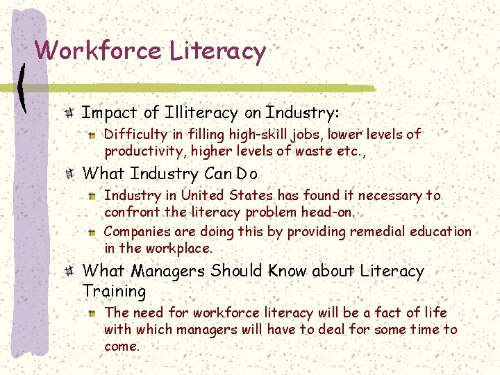 Workforce Literacy Impact of Illiteracy on Industry: Difficulty in filling high-skill jobs, lower levels