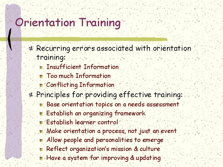 Orientation Training Recurring errors associated with orientation training: Insufficient Information Too much Information Conflicting