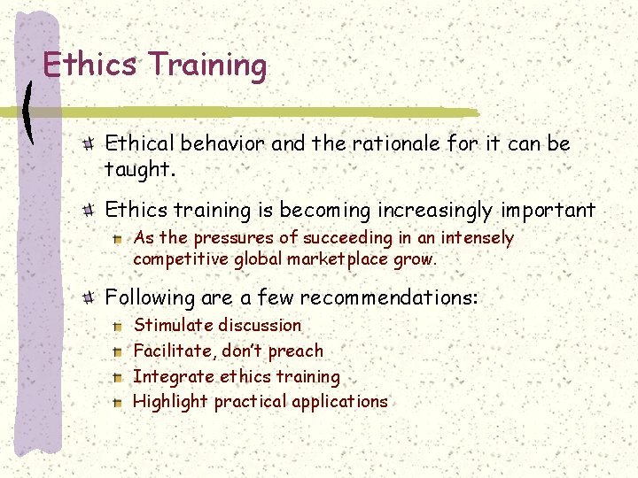 Ethics Training Ethical behavior and the rationale for it can be taught. Ethics training