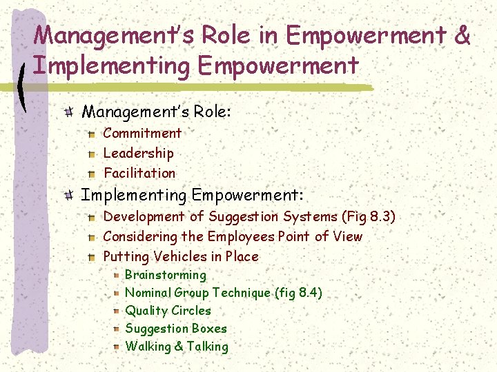 Management’s Role in Empowerment & Implementing Empowerment Management’s Role: Commitment Leadership Facilitation Implementing Empowerment: