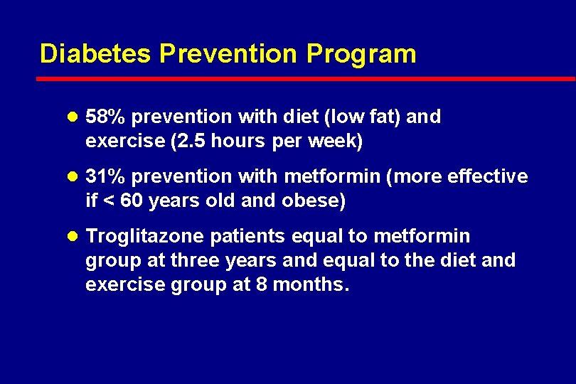 Diabetes Prevention Program l 58% prevention with diet (low fat) and exercise (2. 5