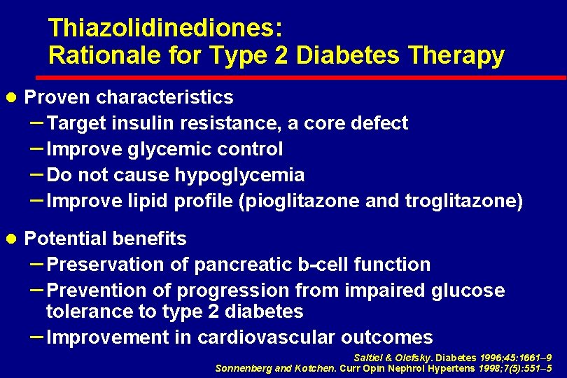 Thiazolidinediones: Rationale for Type 2 Diabetes Therapy l Proven characteristics – Target insulin resistance,