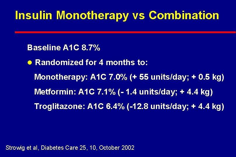 Insulin Monotherapy vs Combination Baseline A 1 C 8. 7% l Randomized for 4
