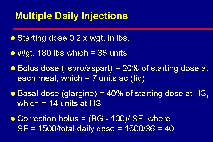 Multiple Daily Injections l Starting dose 0. 2 x wgt. in lbs. l Wgt.