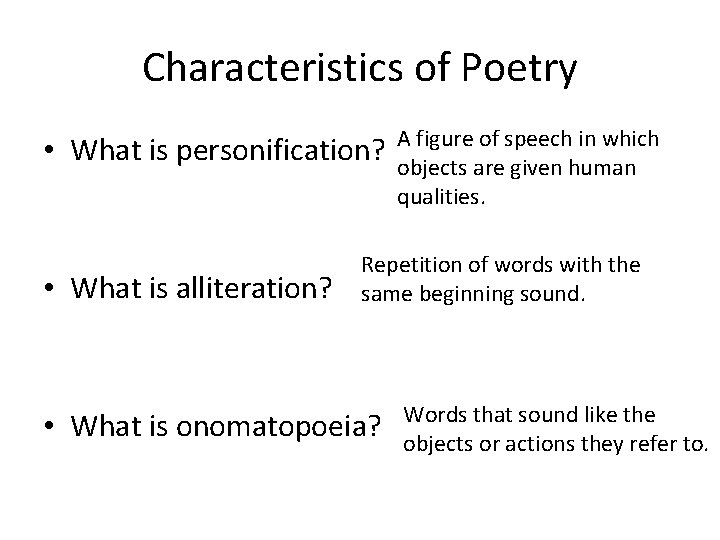 Characteristics of Poetry • What is personification? • What is alliteration? A figure of