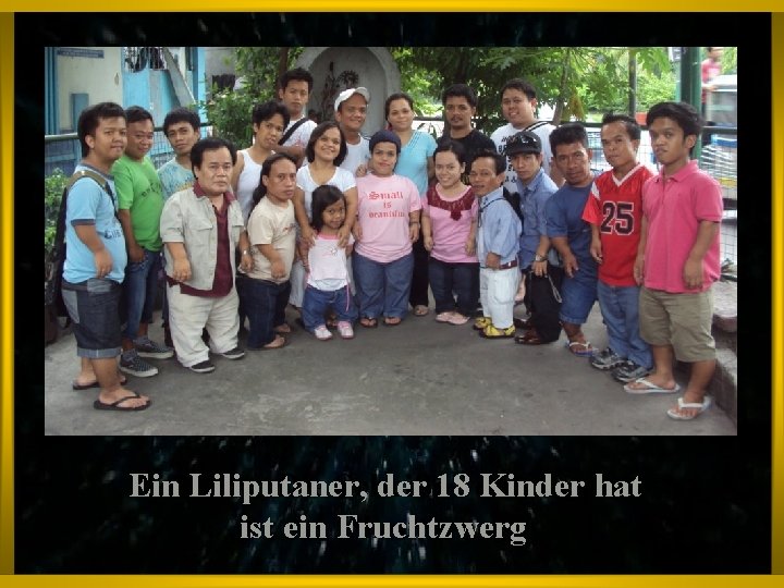 Ein Liliputaner, Die Scheiße der 18 von Kinder hat ist ein Fruchtzwerg heute 