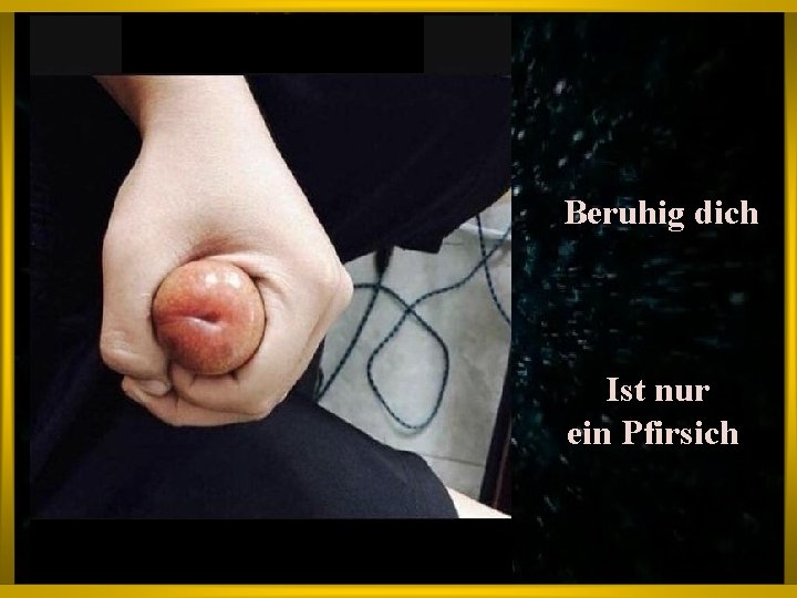 Beruhig dich Ist nur ein Pfirsich Die Scheiße von heute 