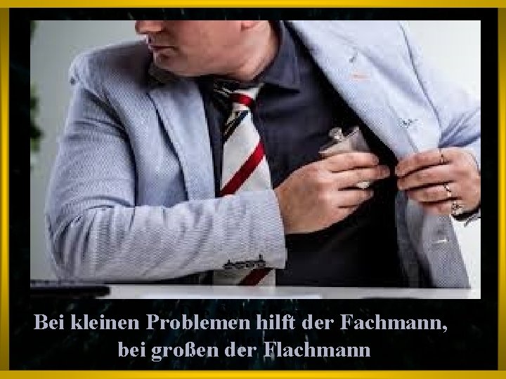 Die Liebe ist das Licht des Lebens Die Scheiße von Bei kleinen Problemen hilft