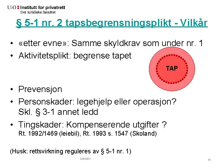 § 5 -1 nr. 2 tapsbegrensningsplikt - Vilkår • «etter evne» : Samme skyldkrav