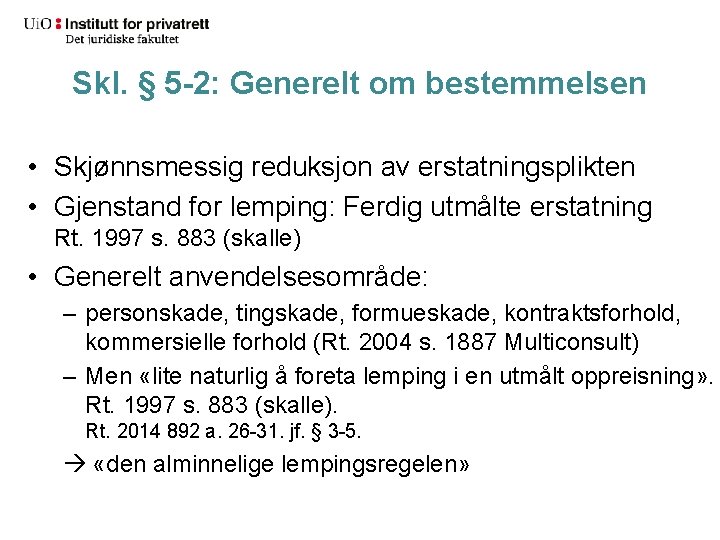 Skl. § 5 -2: Generelt om bestemmelsen • Skjønnsmessig reduksjon av erstatningsplikten • Gjenstand