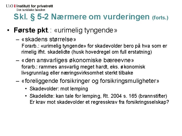 Skl. § 5 -2 Nærmere om vurderingen (forts. ) • Første pkt. : «urimelig