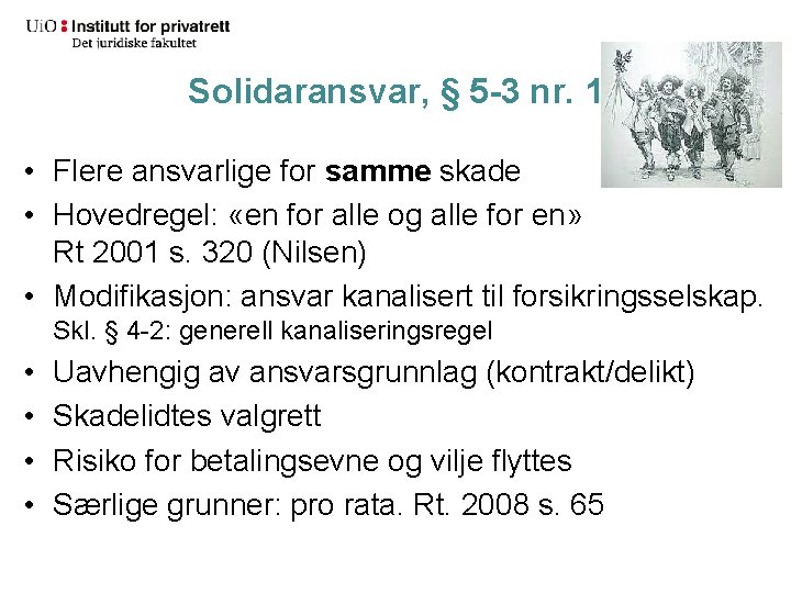 Solidaransvar, § 5 -3 nr. 1 • Flere ansvarlige for samme skade • Hovedregel: