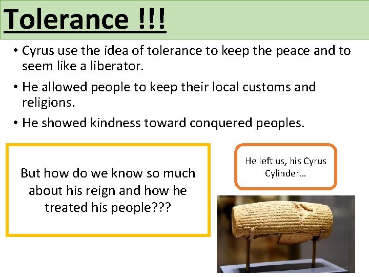 Tolerance !!! • Cyrus use the idea of tolerance to keep the peace and