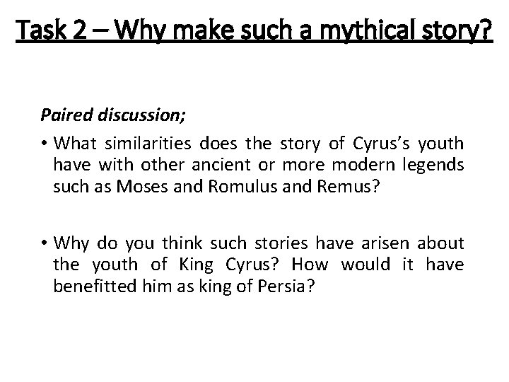 Task 2 – Why make such a mythical story? Paired discussion; • What similarities