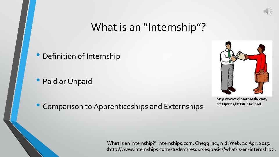 What is an “Internship”? • Definition of Internship • Paid or Unpaid • Comparison