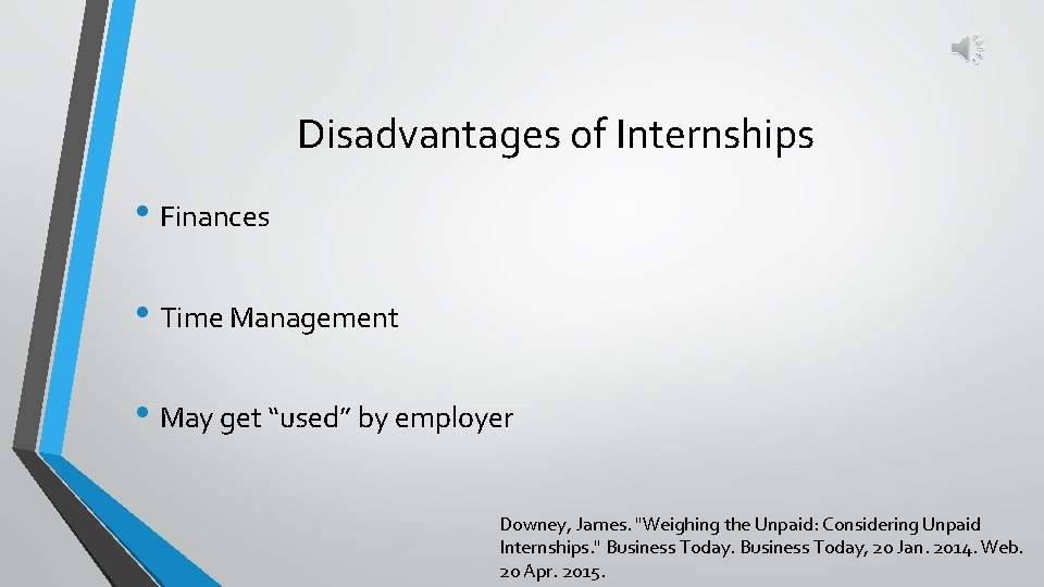 Disadvantages of Internships • Finances • Time Management • May get “used” by employer