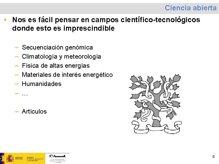 Ciencia abierta • Nos es fácil pensar en campos científico-tecnológicos donde esto es imprescindible