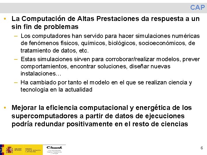 CAP • La Computación de Altas Prestaciones da respuesta a un sin fin de